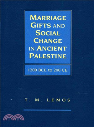 Marriage Gifts and Social Change in Ancient Palestine ― 1200 Bce to 200 Ce