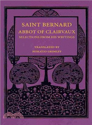 Saint Bernard Abbot of Clairvaux ― Selections from His Writings