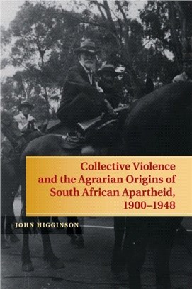 Collective Violence and the Agrarian Origins of South African Apartheid, 1900-1948