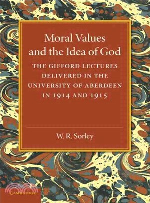 Moral Values and the Idea of God ― The Gifford Lectures Delivered in the University of Aberdeen in 1914 and 1915