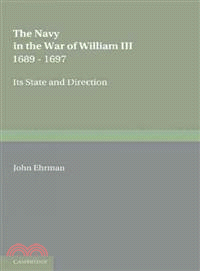 The Navy in the War of William III 1689 - 1697―Its State and Direction
