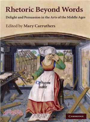 Rhetoric Beyond Words ― Delight and Persuasion in the Arts of the Middle Ages