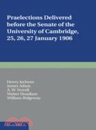 Praelections Delivered before the Senate of the University of Cambridge：25, 26, 27 January 1906