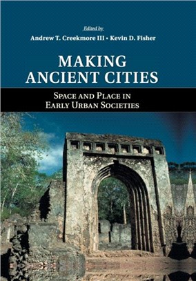 Making Ancient Cities ─ Space and Place in Early Urban Societies