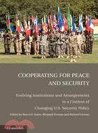 Cooperating for Peace and Security ─ Evolving Institutions and Arrangements in a Context of Changing U.S. Security Policy