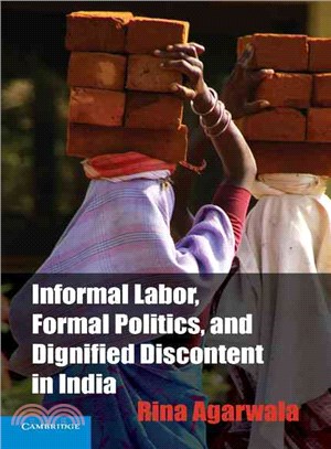 Informal Labor, Formal Politics, and Dignified Discontent in India