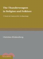 The Thunderweapon in Religion and Folklore：A Study in Comparative Archaeology