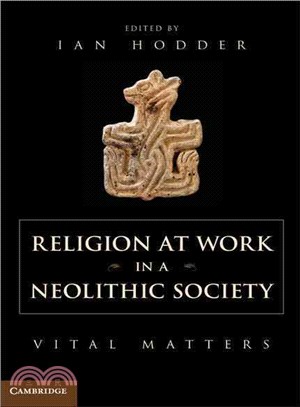 Religion at Work in a Neolithic Society ─ Vital Matters