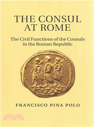 The Consul at Rome ─ The Civil Functions of the Consuls in the Roman Republic