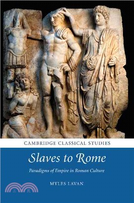 Slaves to Rome ― Paradigms of Empire in Roman Culture