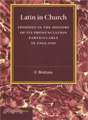 Latin in Church ― Episodes in the History of Its Pronunciation, Particularly in England