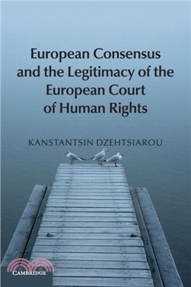 European Consensus and the Legitimacy of the European Court of Human Rights