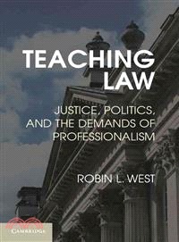 Teaching Law ─ Justice, Politics, and the Demands of Professionalism