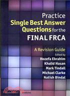 Practice Single Best Answer Questions for the Final FRCA ─ A Revision Guide