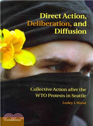 Direct Action, Deliberation, and Diffusion ― Collective Action After the Wto Protests in Seattle