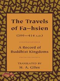 The Travels of Fa-Hsien, 399 - 414 A.D., or Record of the Buddhistic Kingdoms