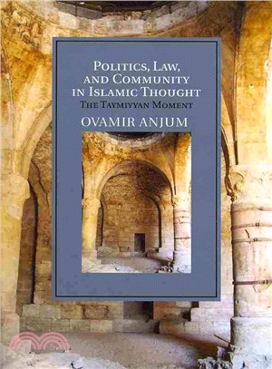 Politics, Law, and Community in Islamic Thought ― The Taymiyyan Moment