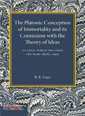 The Platonic Conception of Immortality and Its Connexion With the Theory of Ideas