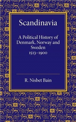 Scandinavia ― A Political History of Denmark, Norway and Sweden from 1513 to 1900