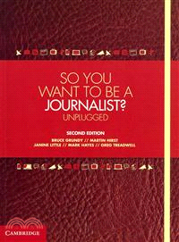 So You Want to Be a Journalist?―Unplugged