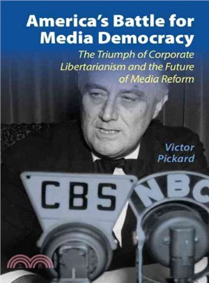 America's Battle for Media Democracy ― The Triumph of Corporate Libertarianism and the Future of Media Reform