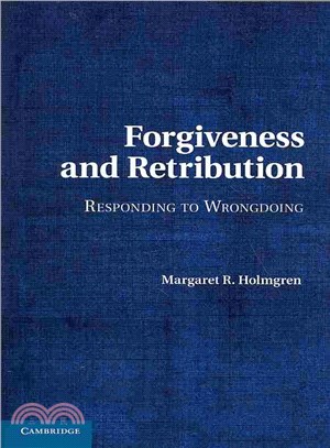 Forgiveness and Retribution ― Responding to Wrongdoing