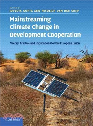 Mainstreaming Climate Change in Development Cooperation ― Theory, Practice and Implications for the European Union