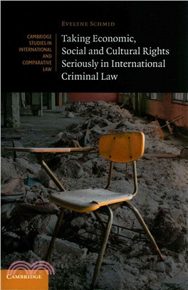 Taking Economic, Social and Cultural Rights Seriously in International Criminal Law