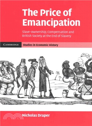 The Price of Emancipation ― Slave-ownership, Compensation and British Society at the End of Slavery