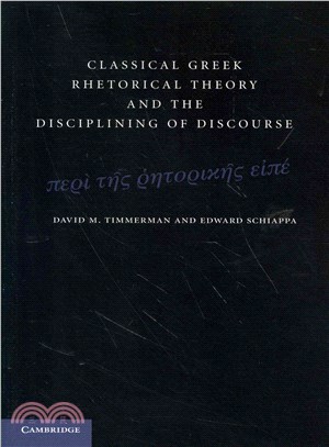 Classical Greek Rhetorical Theory and the Disciplining of Discourse