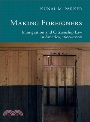 Making Foreigners ─ Immigration and Citizenship Law in America, 1600-2000