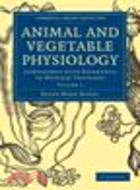 Animal and Vegetable Physiology:Considered with Reference to Natural Theology(Volume 1)