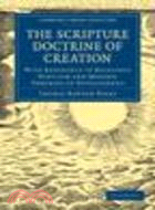 The Scripture Doctrine of Creation:With Reference to Religious Nihilism and Modern Theories of Development