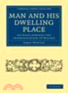 Man and his Dwelling Place:An Essay towards the Interpretation of Nature