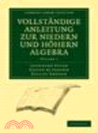 Vollständige Anleitung zur Niedern und Höhern Algebra(Volume 1)