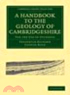 A Handbook to the Geology of Cambridgeshire:For the Use of Students