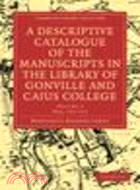 A Descriptive Catalogue of the Manuscripts in the Library of Gonville and Caius College(Volume 2, Nos. 355-721)