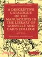 A Descriptive Catalogue of the Manuscripts in the Library of Gonville and Caius College 2 Volume Paperback Set