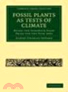 Fossil Plants as Tests of Climate:Being the Sedgwick Essay Prize for the Year 1892