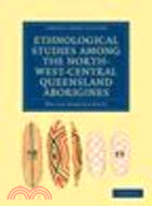 Ethnological Studies among the North-West-Central Queensland Aborigines