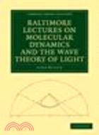 Baltimore Lectures on Molecular Dynamics and the Wave Theory of Light