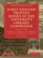 Early English Printed Books in the University Library, Cambridge:1475 to 1640(Volume 2, E. Mattes to R. Marriot and English Provincial Presses)
