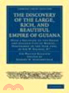The Discovery of the Large, Rich, and Beautiful Empire of Guiana
