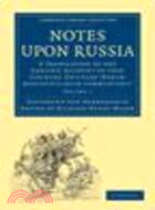 Notes upon Russia:A Translation of the Earliest Account of that Country, Entitled Rerum moscoviticarum commentarii, by the Baron Sigismund von Herberstein(Volume 1)