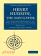 Henry Hudson the Navigator:The Original Documents in which his Career is Recorded