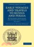 Early Voyages and Travels to Russia and Persia:By Anthony Jenkinson and Other Englishmen(Volume 2)