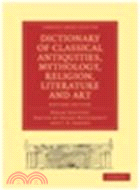 Dictionary of Classical Antiquities, Mythology, Religion, Literature and Art
