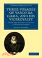 Three Voyages of Vasco da Gama, and his Viceroyalty:From the Lendas da India of Gaspar Correa; accompanied by original documents