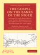 The Gospel on the Banks of the Niger:Journals and Notices of the Native Missionaries Accompanying the Niger Expedition of 1857-1859