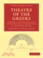 Theatre of the Greeks:A Series of Papers Relating to the History and Criticism of the Greek Drama